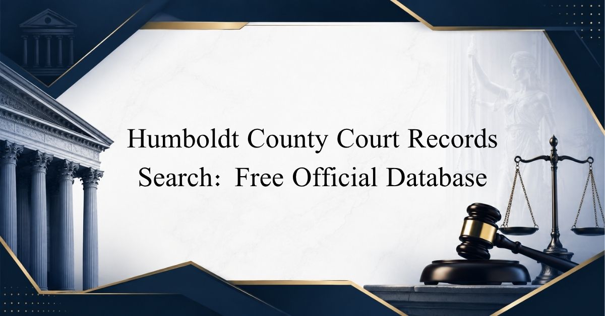 Humboldt County Court Records Search Free Official Database 1